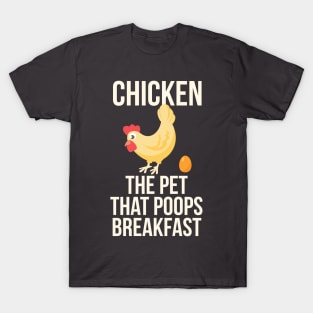 Chicken The Pet That Poops Breakfast T-Shirt